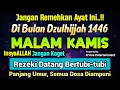 Download Lagu Dzikir Mustajab Malam Kamis Berkah!! Dzikir Pembuka Pintu Rezeki, Kesehatan,Lunas Hutang,Night Dua