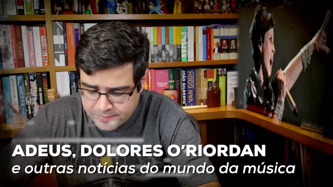 Adeus, Dolores O’Riordan e outras notícias do mundo da música | Notícias | Alta Fidelidade