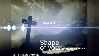 Download Shape of You Christian version,Whatsapp status video, I Worship You Remix Christian,Shapeof Youcover MP3