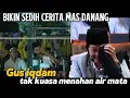 Lagu Pecah tangis Gus iqdam ketika bertemu Mas Danang || mas danang pengen foto bareng Gus iqdam