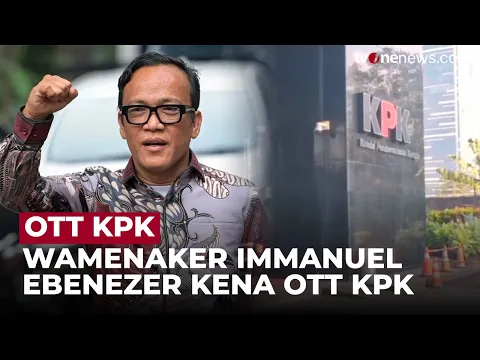 Breaking News! KPK OTT Wamenaker Immanuel Ebenezer Eks Relawan Jokowi