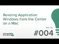 Resizing Application Windows from the Center on a Mac
