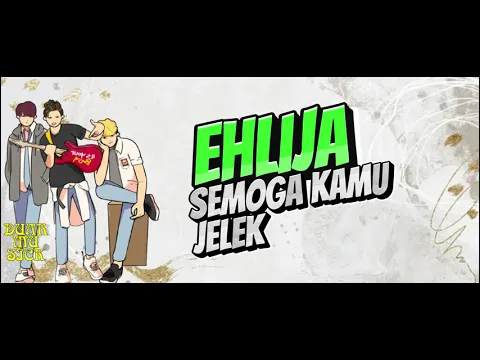 Download MP3 Ehlija - Semoga Kamu Jelek / Jamet Circle - Semoga Kamu Jelek (Lirik Video) Clean