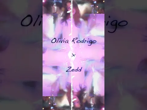 Olivia Rodrigo - Drop Dead x Zedd - Clarity
