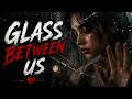 Glass Between Us A Song About Love Distance