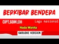 Download Lagu Karaoke , BERKIBARLAH BENDERA , Cipt. Gomloh / Nada wanita 