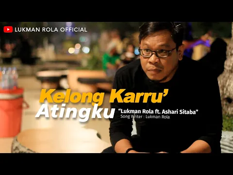 Download MP3 Lukman Rola ft. Ashari Sitaba - Kelong Karru' Atingku ( Official Music Video )