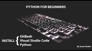 Install Python Git Bash and Visual studio code