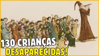 FLAUTISTA DE HAMELIN E O DESAPARECIMENTO DE 130 CRIANÇAS NA IDADE MÉDIA