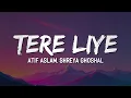 Download Lagu Atif Aslam, Shreya Ghoshal - Tere Liye (Lyrics) 🎶 | jhuumuun deewaanaa ban ke tere liye 💭🎤