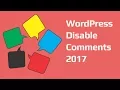 WordPress Disable Comments using a plugin tutorial - Turn off all comments 2017