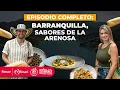 EPISODIO COMPLETO Barranquilla nos recibe con chuzo Temporada 3 Aventura Gastronomica Colombia