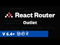 Outlet in React Router Create Layout for Routes