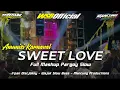 Download Lagu DJ TERBARU SWEET LOVE X MASHUP FULL PARGOY COCOK BUAT KARNAVAL