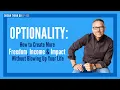 OPTIONALITY How to Create More Freedom Income Impact Without Blowing Up Your Life