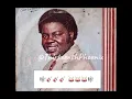 Chief-commander Ebenezer Obey - kosogbon to le da