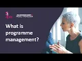 Project Management and Programme Management What is programme management