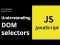 36 Understanding DOM selectors JavaScript Tutorial for Beginners Web Development