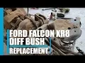 Ford falcon XR8 diff bush replacement tips