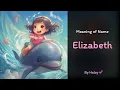 Meaning of girl name Elizabeth - Name History Origin and Popularity