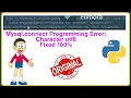 MYSQL connector programmingError character set Utf8 - python error fixed 2022