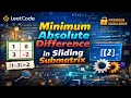Mar 20 2026 - Leetcode Problem Minimum Absolute Difference in Sliding Submatrix