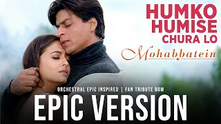 humko humise chura lo mohabbatein epic orchestral reimagining shah rukh khan aishwarya lata udit