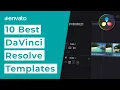 10 Best DaVinci Resolve Templates