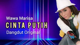 Download Wawa Marisa  - Cinta Putih  - Dangdut Original MP3