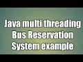 Bus Reservation System java multi threading example