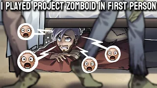 I Played Project Zomboid in First Person. It's Horrifying!