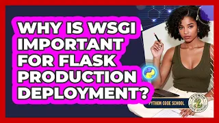 Why Is WSGI Important For Flask Production Deployment - Python Code School