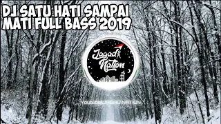 Download DJ SATU HATI SAMPAI MATI|FULL BASS 2019 - JAGAD NATION MP3