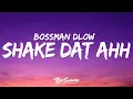 Download Lagu BossMan Dlow - Shake Dat Ahh (Lyrics)