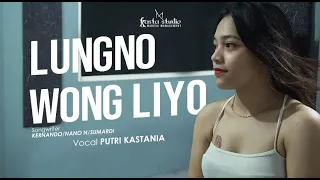 Download LUNGNO WONG LIYO - PUTRI KASTANIA ( Official Music Video ) MP3