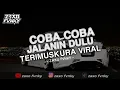 Lagu DJ COBA-COBA JALANIN DULU x TERIMUSKURA MENGENAFF KANE