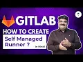 Episode-46 What Is GitLab Self Managed Runner Self Hosted Runner Gitlab Runner In Hindi