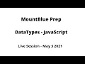 DataTypes - JavaScript MountBlue Prep May 3 2021