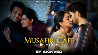 Musafir Cafe Mashup | SICKVED | 2026