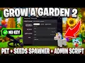 NO KEY NEW GROW A GARDEN 2 SCRIPT Roblox PET SPAWNER SEEDS SPAWNER Admin Commands More
