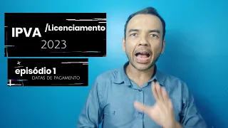 Série IPVA 2023 - episódio 1 - Datas de pagamento