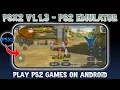PSX2 v1 1 3 - PS2 Emulator for Android 2025 Setup Settings Gameplay Full Guide