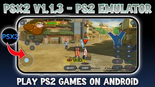 PSX2 v1 1 3 - PS2 Emulator for Android 2025 Setup Settings Gameplay Full Guide