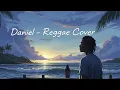 Lagu Daniel - Reggae Cover