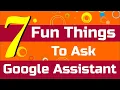 7 Fun Things to Ask Google Assistant