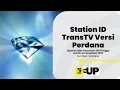 Station ID Trans TV versi Perdana (dipakai sejak Desember 2001 hingga sekitar pertengahan 2002)
