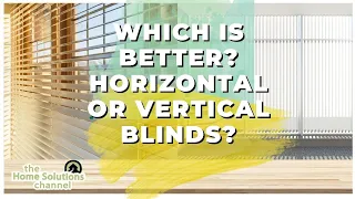 Which Is Better Horizontal Or Vertical Blinds