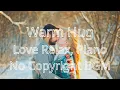 Download Lagu Warm Hug, Love Relax, Piano (No Copyright Music) Background music NCS