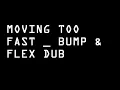 Artful Dodger - Moving Too Fast - Bump & Flex Dub