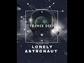 France Deep - Lonely Astronaut